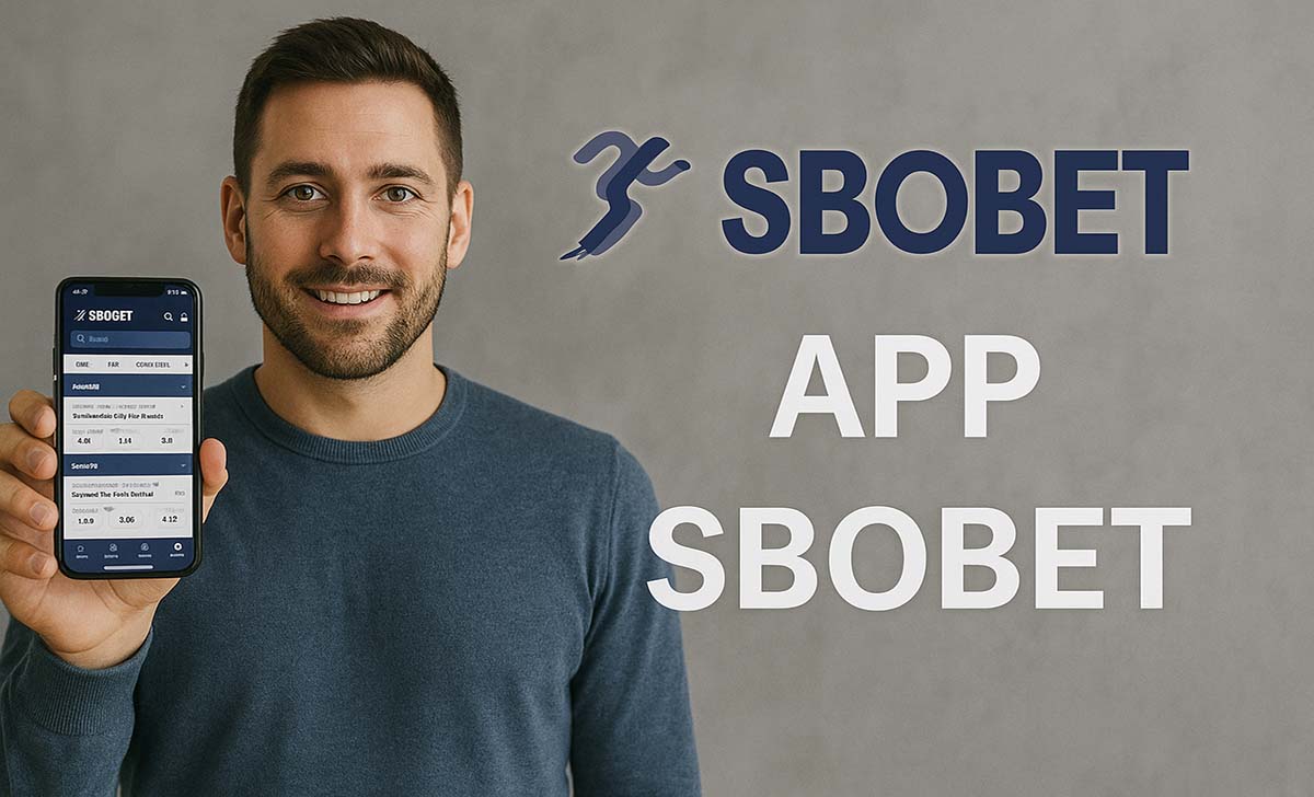 App SBOBET: Hướng dẫn tải, cài đặt và sử dụng ứng dụng SBOBET