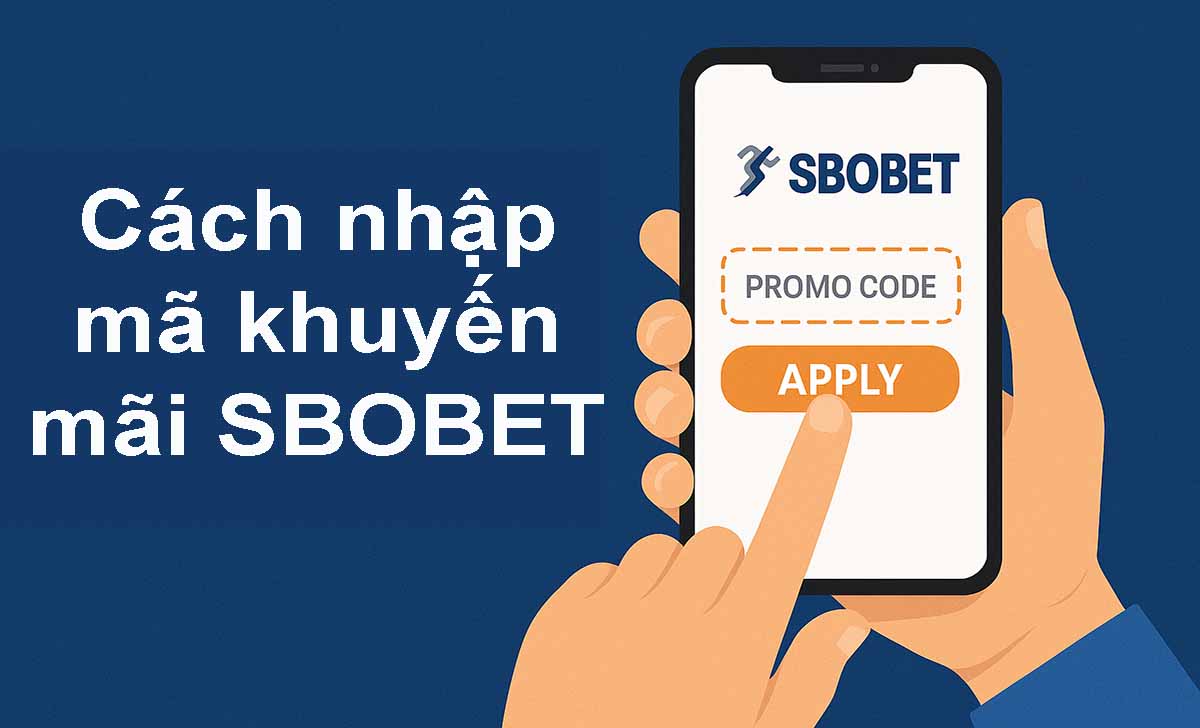 Cách nhập mã khuyến mãi SBOBET
