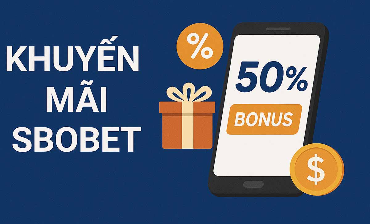 Khuyến mãi SBOBET: Loại mã, cách nhập và sử dụng khuyến mãi SBOBET